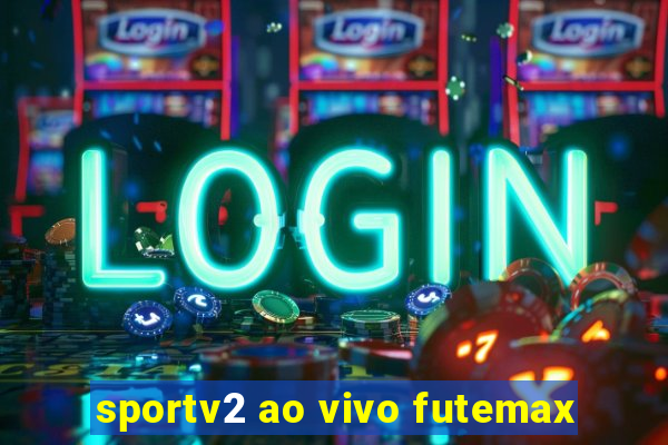 sportv2 ao vivo futemax